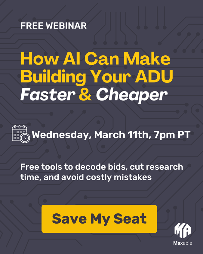 Maxable Webinar - How AI Can Make Building Your ADU Faster and Cheaper